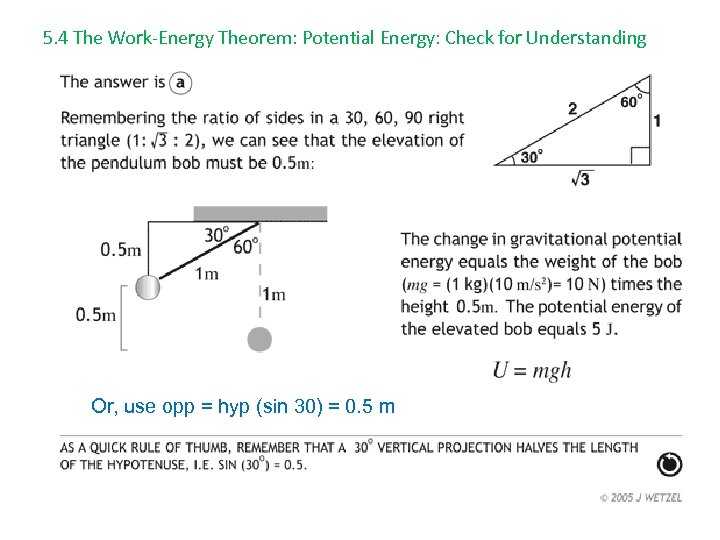 5. 4 The Work-Energy Theorem: Potential Energy: Check for Understanding Or, use opp =