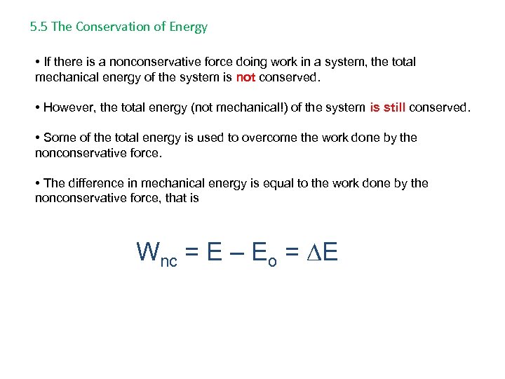 5. 5 The Conservation of Energy • If there is a nonconservative force doing