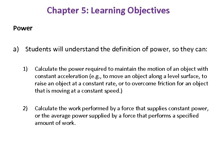 Chapter 5: Learning Objectives Power a) Students will understand the definition of power, so