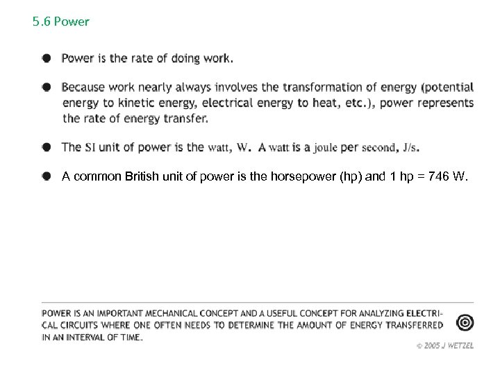 5. 6 Power A common British unit of power is the horsepower (hp) and