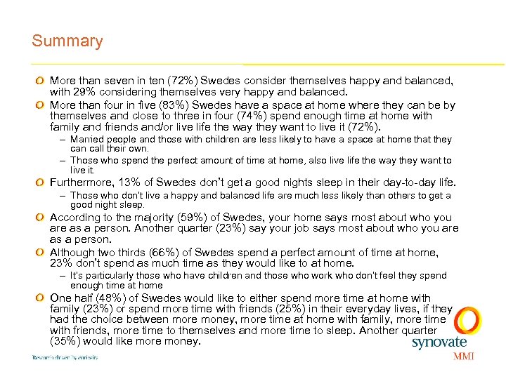 Summary More than seven in ten (72%) Swedes consider themselves happy and balanced, with