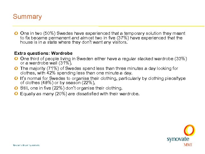 Summary One in two (50%) Swedes have experienced that a temporary solution they meant