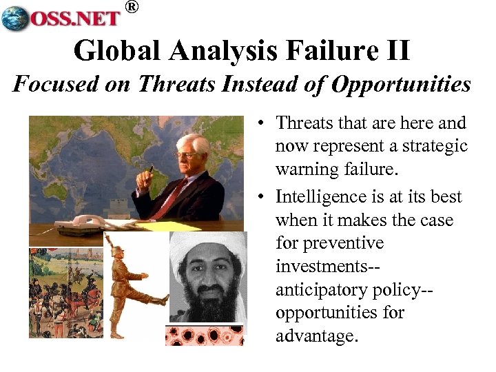 ® Global Analysis Failure II Focused on Threats Instead of Opportunities • Threats that