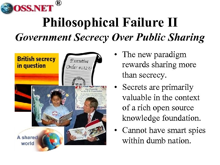 ® Philosophical Failure II Government Secrecy Over Public Sharing • The new paradigm rewards