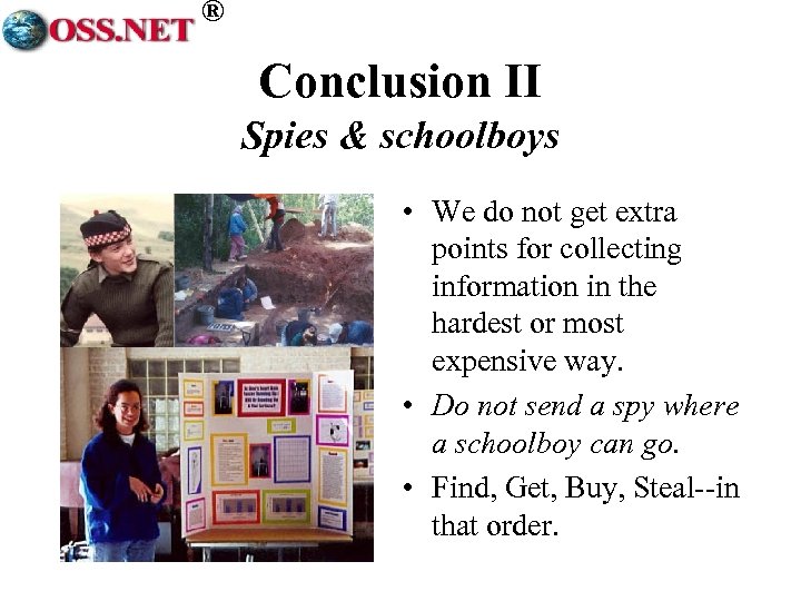 ® Conclusion II Spies & schoolboys • We do not get extra points for