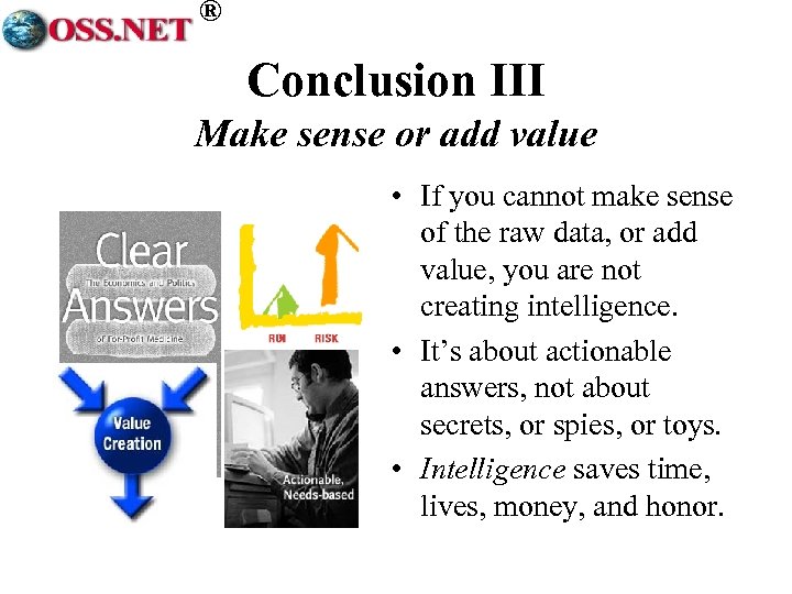 ® Conclusion III Make sense or add value • If you cannot make sense