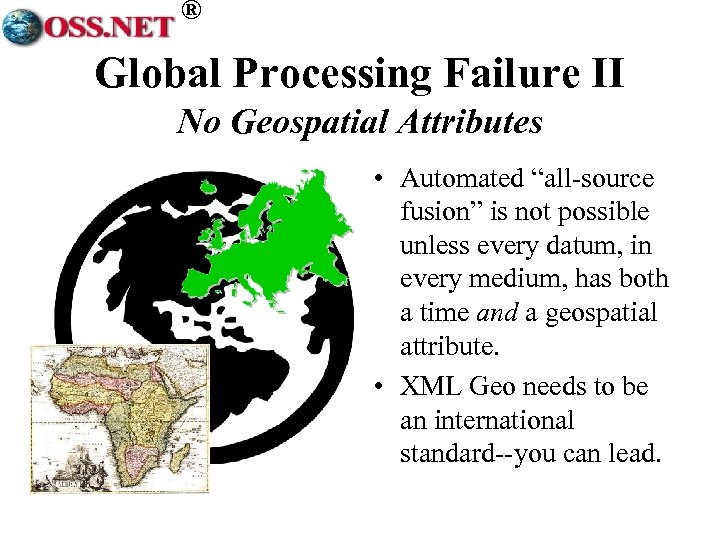 ® Global Processing Failure II No Geospatial Attributes • Automated “all-source fusion” is not