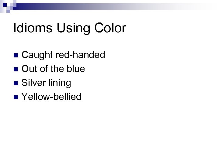 Idioms Using Color Caught red-handed n Out of the blue n Silver lining n