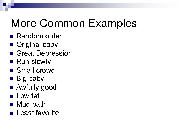 More Common Examples n n n n n Random order Original copy Great Depression