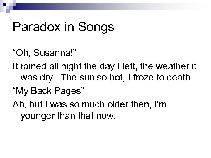 Paradox in Songs “Oh, Susanna!” It rained all night the day I left, the