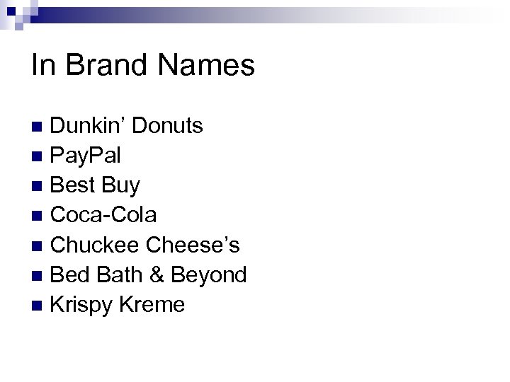 In Brand Names Dunkin’ Donuts n Pay. Pal n Best Buy n Coca-Cola n