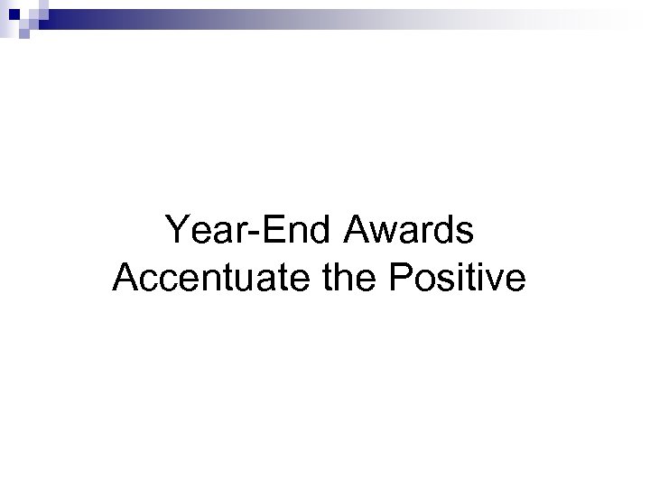 Year-End Awards Accentuate the Positive 