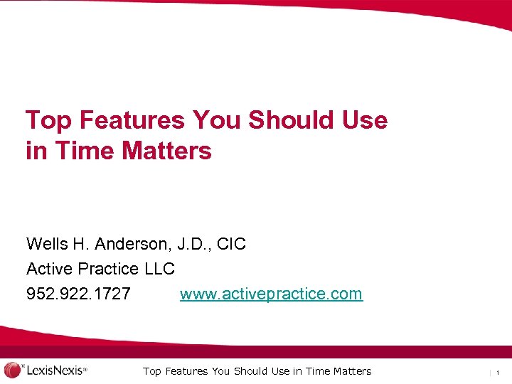 Top Features You Should Use in Time Matters Wells H. Anderson, J. D. ,