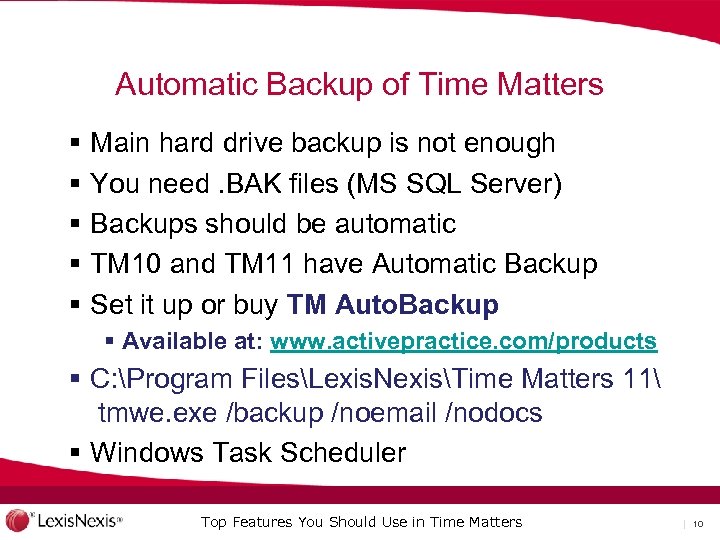 Automatic Backup of Time Matters § § § Main hard drive backup is not