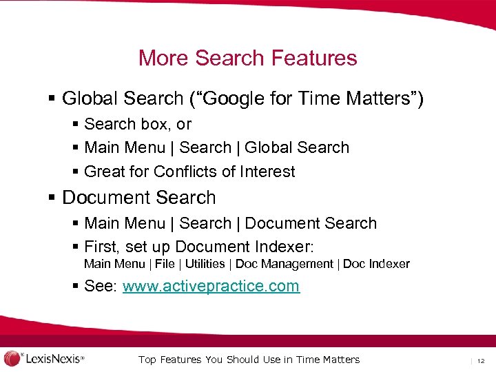 More Search Features § Global Search (“Google for Time Matters”) § Search box, or