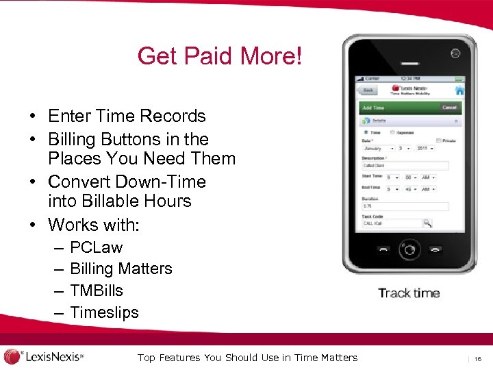 Get Paid More! • Enter Time Records • Billing Buttons in the Places You