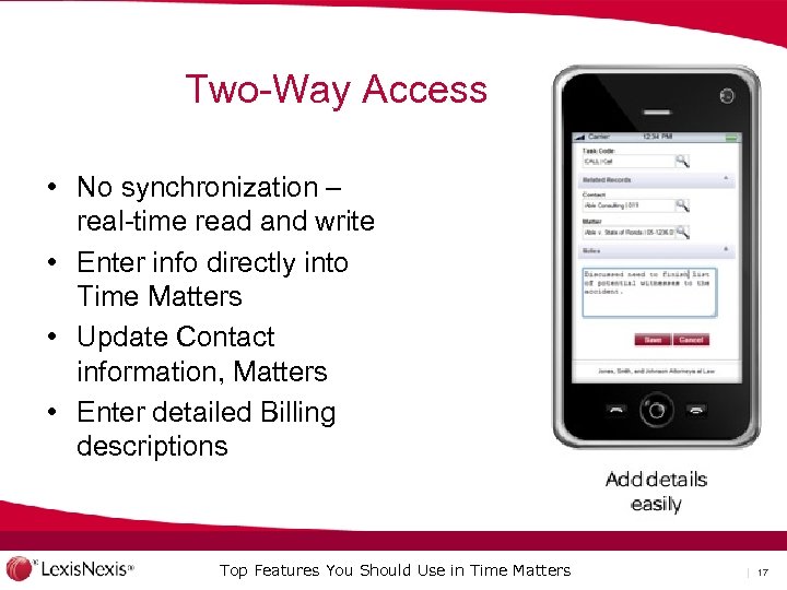 Two-Way Access • No synchronization – real-time read and write • Enter info directly