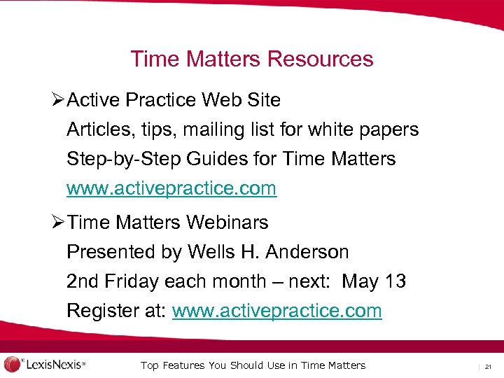 Time Matters Resources ØActive Practice Web Site Articles, tips, mailing list for white papers