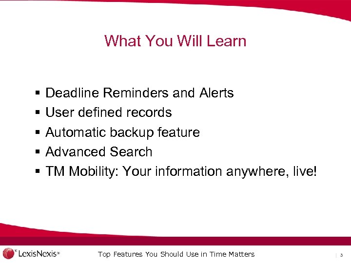 What You Will Learn § § § Deadline Reminders and Alerts User defined records