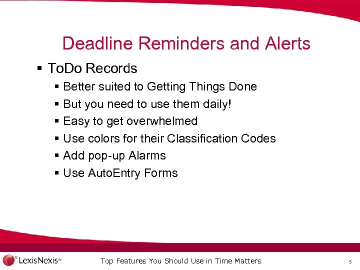 Deadline Reminders and Alerts § To. Do Records § Better suited to Getting Things