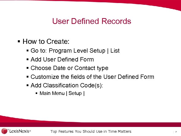 User Defined Records § How to Create: § Go to: Program Level Setup |