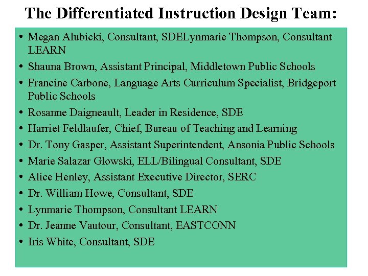 The Differentiated Instruction Design Team: • Megan Alubicki, Consultant, SDELynmarie Thompson, Consultant LEARN •