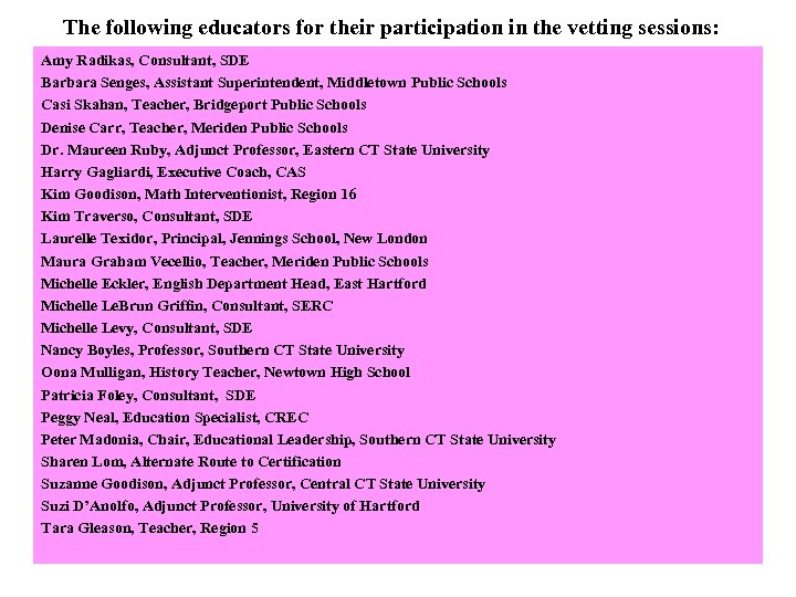 The following educators for their participation in the vetting sessions: Amy Radikas, Consultant, SDE