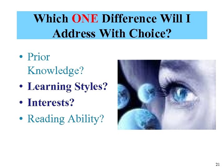 Which ONE Difference Will I Address With Choice? • Prior Knowledge? • Learning Styles?