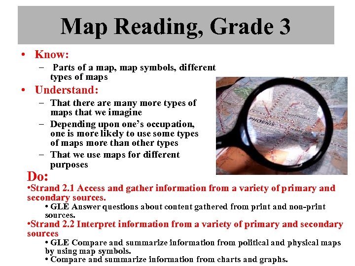 Map Reading, Grade 3 • Know: – Parts of a map, map symbols, different