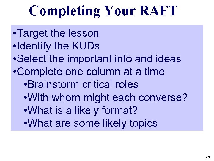 Completing Your RAFT • Target the lesson • Identify the KUDs • Select the