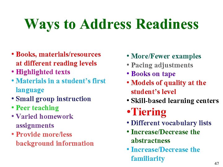 Ways to Address Readiness • Books, materials/resources at different reading levels • Highlighted texts