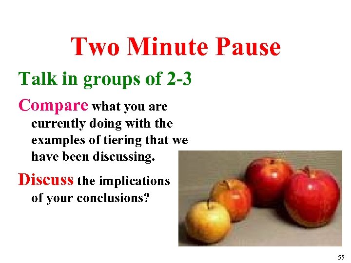 Two Minute Pause Talk in groups of 2 -3 Compare what you are currently
