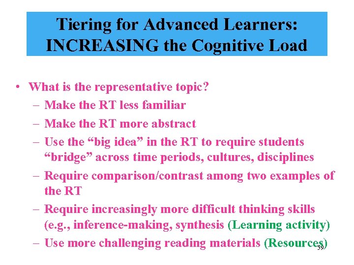 Tiering for Advanced Learners: INCREASING the Cognitive Load • What is the representative topic?