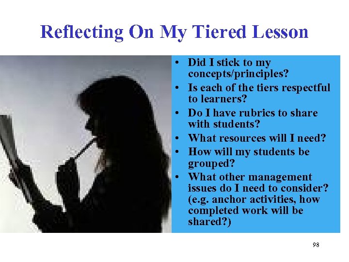Reflecting On My Tiered Lesson • Did I stick to my concepts/principles? • Is