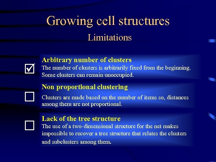 Growing cell structures Limitations þ ¨ ¨ Arbitrary number of clusters The number of