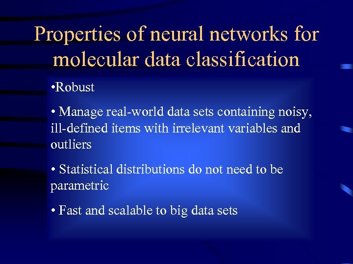 Properties of neural networks for molecular data classification • Robust • Manage real-world data