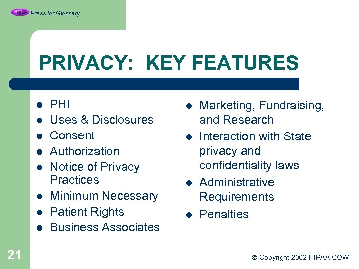 Press for Glossary PRIVACY: KEY FEATURES l l l l 21 PHI Uses &