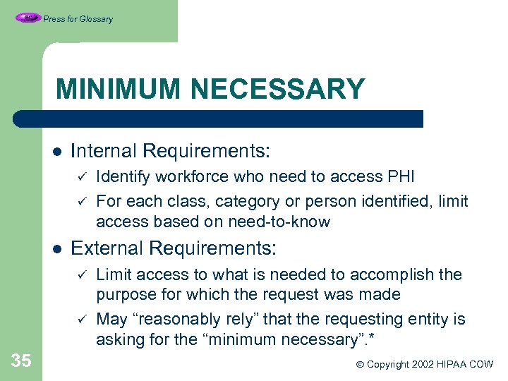 Press for Glossary MINIMUM NECESSARY l Internal Requirements: ü ü l External Requirements: ü