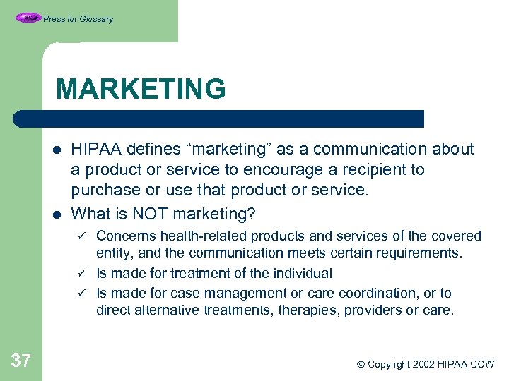 Press for Glossary MARKETING HIPAA defines “marketing” as a communication about a product or