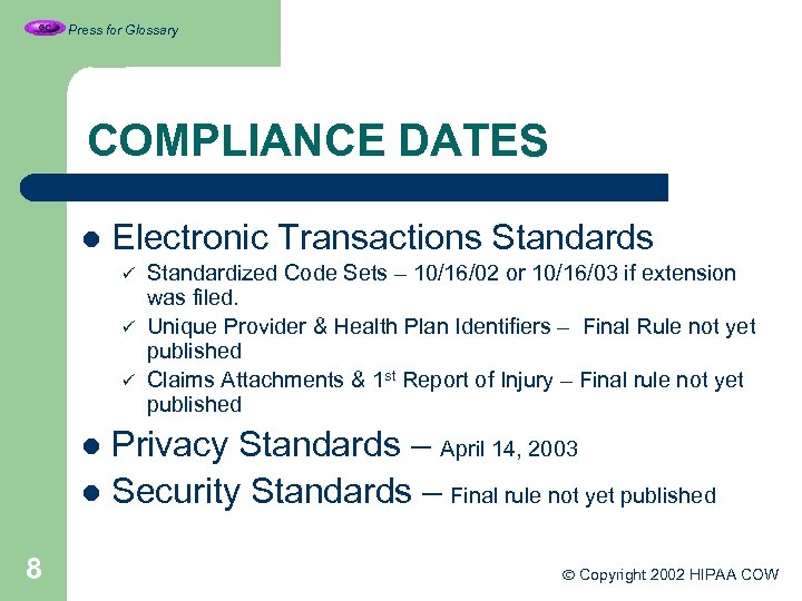 Press for Glossary COMPLIANCE DATES l Electronic Transactions Standards ü ü ü Standardized Code