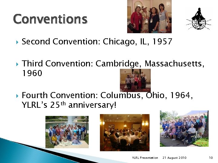 Conventions Second Convention: Chicago, IL, 1957 Third Convention: Cambridge, Massachusetts, 1960 Fourth Convention: Columbus,