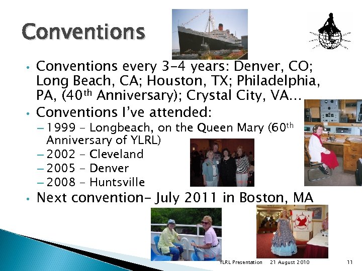 Conventions • • Conventions every 3 -4 years: Denver, CO; Long Beach, CA; Houston,