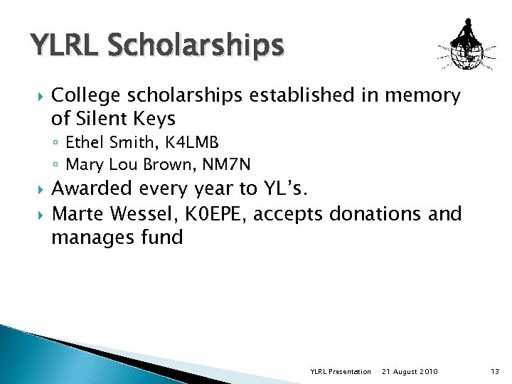 YLRL Scholarships College scholarships established in memory of Silent Keys ◦ Ethel Smith, K