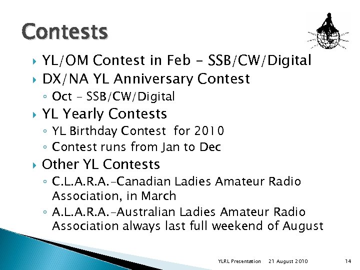Contests YL/OM Contest in Feb - SSB/CW/Digital DX/NA YL Anniversary Contest ◦ Oct -