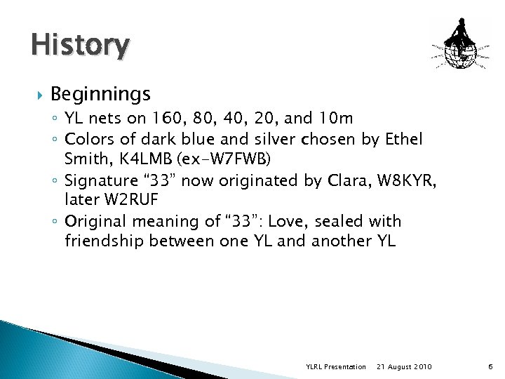 History Beginnings ◦ YL nets on 160, 80, 40, 20, and 10 m ◦