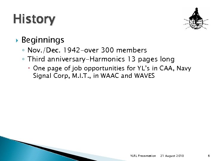 History Beginnings ◦ Nov. /Dec. 1942 -over 300 members ◦ Third anniversary-Harmonics 13 pages