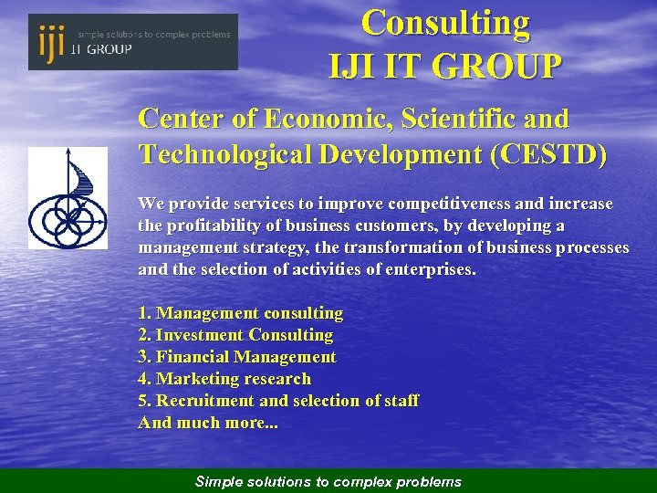 Consulting IJI IT GROUP Center of Economic, Scientific and Technological Development (CESTD) We provide