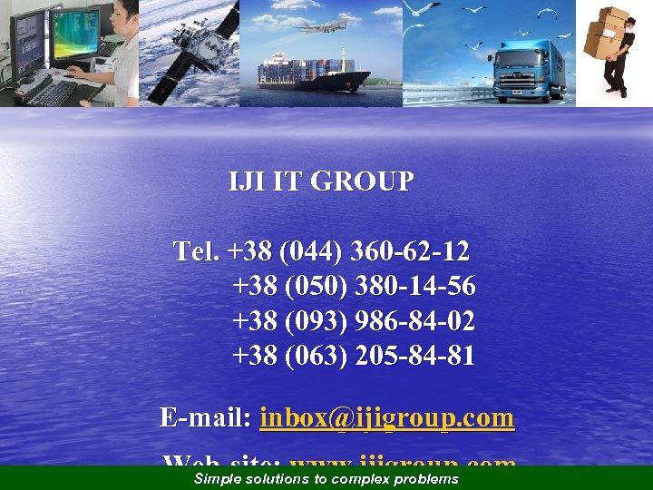 Contacts IJI IT GROUP Tel. +38 (044) 360 -62 -12 +38 (050) 380 -14