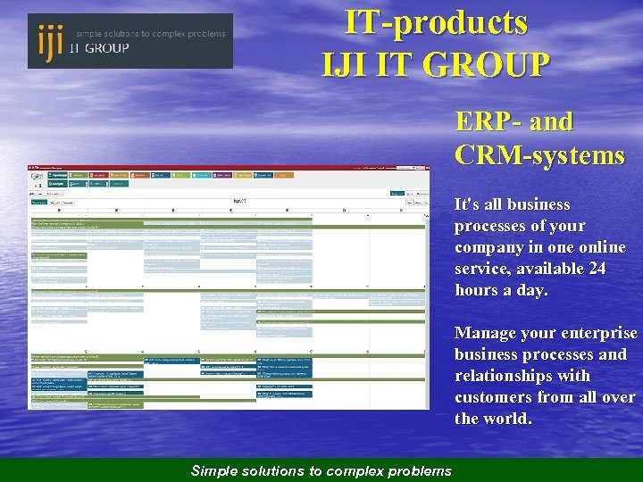 IT-products IJI IT GROUP ERP- and CRM-systems It's all business processes of your company