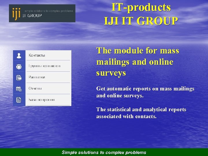 IT-products IJI IT GROUP The module for mass mailings and online surveys Get automatic